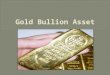 Gold Bullion Assets  Why You Should Own Gold Bullion Assets  5 years Return on Gold  Market Trends  Gold Price Analysis and USD Index rate.  The