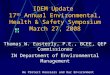 We Protect Hoosiers and Our Environment IDEM Update 17 th Annual Environmental, Health & Safety Symposium March 27, 2008 Thomas W. Easterly, P.E., BCEE,