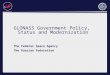 GLONASS Government Policy, Status and Modernization The Federal Space Agency The Russian Federation