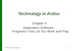 © 2009 Prentice-Hall, Inc.1 Technology in Action Chapter 4 Application Software: Programs That Let You Work and Play