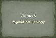 Population Ecology. N ative species species that normally live in a particular community Nonnative species also referred to as “invasive” or “alien” species