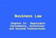 Business Law Chapter 14: Negotiable Instruments, Securities and Secured Transactions