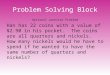 Problem Solving Block Optional Lonestar Problem Han has 22 coins with a value of $2.90 in his pocket. The coins are all quarters and nickels. How many