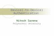 Device(-to-Device) Authentication Nitesh Saxena Polytechnic University