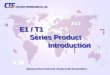 E1 / T1 Series Product Introduction E1 / T1 Series Product Introduction