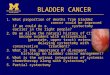 BLADDER CANCER 1.What proportion of deaths from bladder cancer could be improved if we could do a cystectomy earlier in the right people? 2.Do we allow