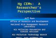 Hg CEMs: A Researcher’s Perspective Jeff Ryan Office of Research and Development National Risk Management Research Laboratory Air Pollution Prevention