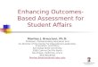 Enhancing Outcomes-Based Assessment for Student Affairs Marilee J. Bresciani, Ph.D. Professor, Postsecondary Education and Co-Director of the Center for