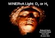 MINERvA Light: D 2 or H 2 Deborah Harris Kevin McFarland FNAL PAC 23 June 2011