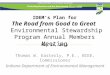 IDEM’s Plan for The Road from Good to Great Environmental Stewardship Program Annual Members Meeting Thomas W. Easterly, P.E., BCEE, Commissioner Indiana