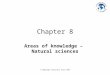 © Cambridge University Press 2011 Chapter 8 Areas of knowledge – Natural sciences