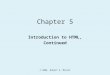 © 2004, Robert K. Moniot Chapter 5 Introduction to HTML, Continued