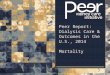 | 1| 1Peer Report: Dialysis Care & Outcomes in the U.S., 2014 | Mortality Peer Report: Dialysis Care & Outcomes in the U.S., 2014 Mortality