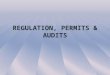 REGULATION, PERMITS & AUDITS. PERMITS ARE REQUIRED PRIOR TO ANY PHYSICAL CONSTRUCTION TYPES OF PERMITS DEPEND ON THE LOCALITY, STATE RELATIONSHIPS, AND