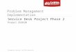 Information Services, Griffith University Problem Management Implementation Service Desk Project Phase 2 Project 2163520