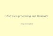GIS2: Geo-processing and Metadata Treg Christopher
