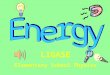 LIGASE Elementary School Physics Table of Contents Energy Types & Conversions Magnetism Electricity Sound Light PE & KEHeat