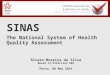 The National System of Health Quality Assessment Álvaro Moreira da Silva Board of Direction ERS Porto, 08 May 2014 SINAS
