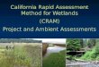 California Rapid Assessment Method for Wetlands (CRAM) Project and Ambient Assessments