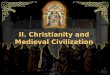 II. Christianity and Medieval Civilization. A.The Papal Monarchy 1.The Catholic Church controlled land in central Italy called The Papal States 2.Controlling