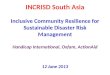 INCRISD South Asia Inclusive Community Resilience for Sustainable Disaster Risk Management Handicap International, Oxfam, ActionAid 12 June 2013