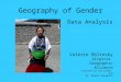 Geography of Gender Data Analysis Valerie Oblinsky Virginia Geographic Alliance Pictures by Tom Landon And Dr. Robert Slaughter