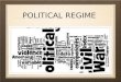 POLITICAL REGIME. what ıs polıtıcal regıme? A political regime is a set of political structures that make up a state.Political structures have many different