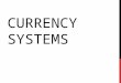 CURRENCY SYSTEMS. OBJECTIVES Describe the concept of money from various perspectives Explain the concepts of exchange rate and purchasing power Explain