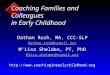 Coaching Families and Colleagues in Early Childhood Dathan Rush, MA, CCC-SLP Dathan.rush@ncmail.net M’Lisa Shelden, PT, PhD Mlisa.shelden@ncmail.net 