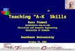 Teaching “A-K” Skills Russ Pimmel rpimmel@coe.eng.ua.edu Electrical and Computer Engineering University of Alabama Southern University October 19, 2002