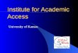 Institute for Academic Access University of Kansas