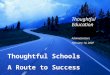Thoughtful Schools A Route to Success Thoughtful Education Administrators February 14, 2007