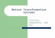 Motion Transformation Systems Function, Components, and Use