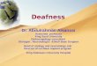 Deafness Dr. Abdulrahman Alsanosi Associate professor King Saud University Otolaryngology consultant Otologist, Neurotologist &Skull Base Surgeon Head