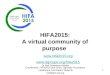 1 HIFA2015: A virtual community of purpose Dr Neil Pakenham-Walsh Coordinator, HIFA2015 and Chair, Dgroups Foundation Healthcare Information Network neil@ghi-net.org