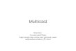 Multicast Sources: Kurose and Ross ytl/multi- cast/addresstranslation_01.html