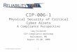 1 CIP-006-1 Physical Security of Critical Cyber Assets A Compliance Perspective Lew Folkerth CIP Compliance Workshop Baltimore, MD August 19-20, 2009 ©