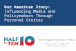 Our American Story: Influencing Media and Policymakers Through Personal Stories Erik Stegman and Katie Peters Half in Ten Campaign CAP Action Fund