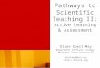 Pathways to Scientific Teaching II: Active Learning & Assessment Diane Ebert-May Department of Plant Biology Michigan State University ebertmay@msu.edu