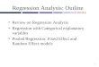 1 Regression Analysis: Outline Review on Regression Analysis Regression with Categorical explanatory variables Pooled Regression: Fixed Effect and Random