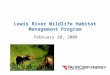 Lewis River Wildlife Habitat Management Program February 20, 2008