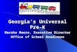 Georgia’s Universal Pre-K Marsha Moore, Executive Director Office of School Readiness