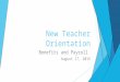 New Teacher Orientation Benefits and Payroll August 17, 2015