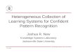 Knowledge Systems Lab JN 9/15/2015 Heterogeneous Collection of Learning Systems for Confident Pattern Recognition Joshua R. New Knowledge Systems Laboratory