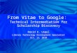 From Vitae to Google: Technical Intermediation for Scholarship Discovery David K. Uspal Library Technology Development Specialist Oct. 13, 2010