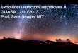 Exoplanet Detection Techniques II GUASA 12/10/2013 Prof. Sara Seager MIT
