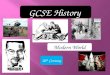 GCSE History Modern World 20 th Century. Why study history? It teaches you how and why the world came to be as it is today. History asks ‘how did things