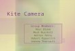 Kite Camera Group Members: Marc Bland Mark Burchill Walter Perry Robert Popovitch Andrew Theriault