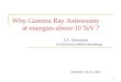 1 Why Gamma Ray Astronomy at energies above 10 TeV ? Adelaide, Dec 6, 2006 F.A. Aharonian DIAS(Dublin)/MPIK(Heidelberg)