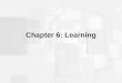 Chapter 6: Learning. Conditioning Can lead to some very unique behaviors –Phobias… Classical Conditioning: a type of learning where a stimulus acquires